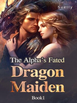 cover image of The Alpha's Fated Dragon Maiden Book1